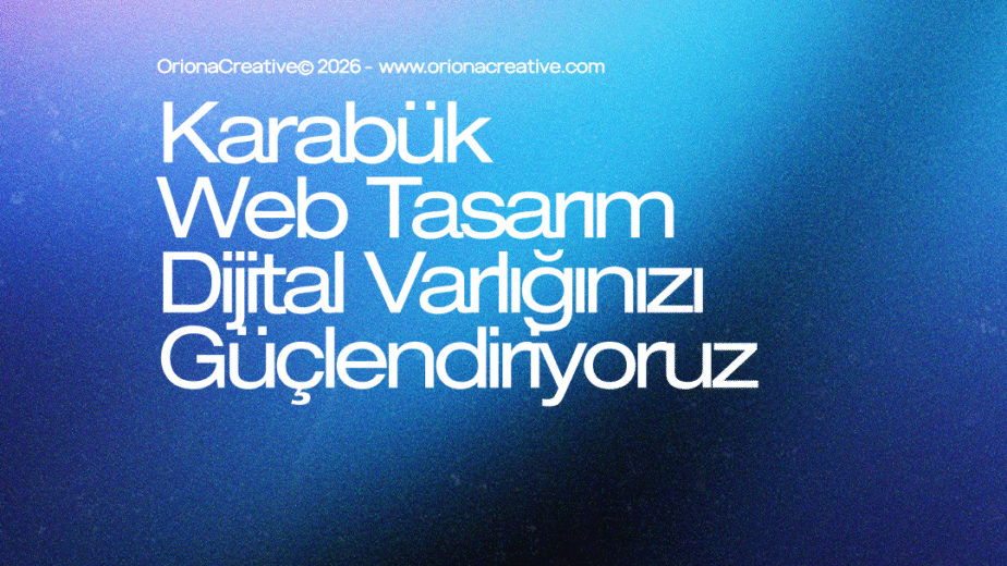 Oriona Creative, Karabük web tasarım ve kreatif reklam ajansı hizmetleriyle markanızı dijitalde parlatıyor.