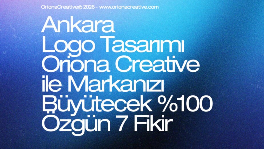 Ankara logo tasarımı - Oriona Creative profesyonel marka çözümleri