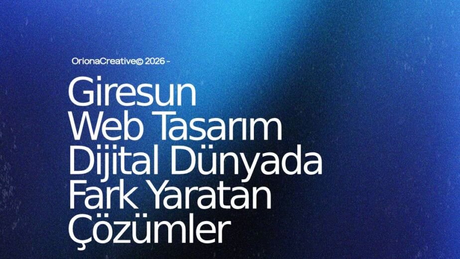 Giresun profesyonel web tasarım ve dijital çözüm merkezi